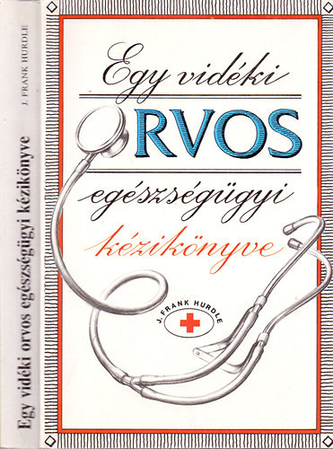 Frank Hurdle - Egy vidéki orvos egészségügyi kézikönyve