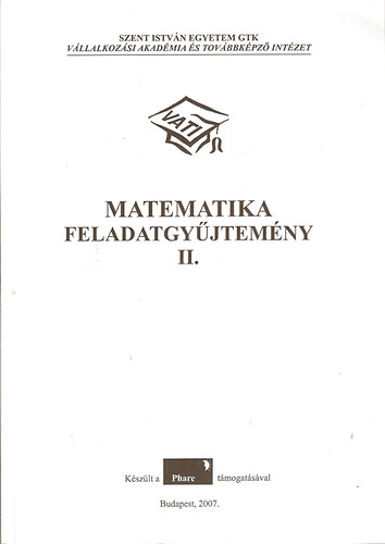Sziv�k J�zsefn� - B�jthy Csilla - Matematika feladatgy�jtem�ny II. (Szent Istv�n Egyetem GTK)