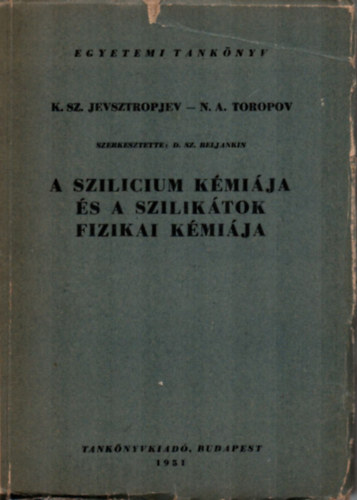K. Sz. Jevsztropjev, N. A. Toropov - A szilcium kmija s a sziliktok fizikai kmija