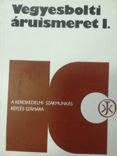 Riemer Lszl - Vegyesbolti ruismeret I.
