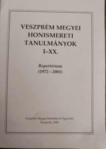 Dr. Tth Dezs, Mezei zsolt - Veszprm megyei honismereti tanulmnyok I-XX. -Repertrium (1972-2001)