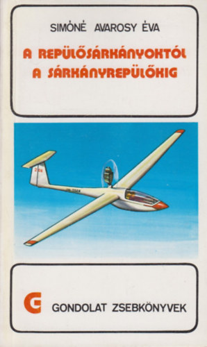 Sim�n� Avarosy �va - A rep�l�s�rk�nyokt�l a s�rk�nyrep�l�kig (gondolat zsebk�nyvek)