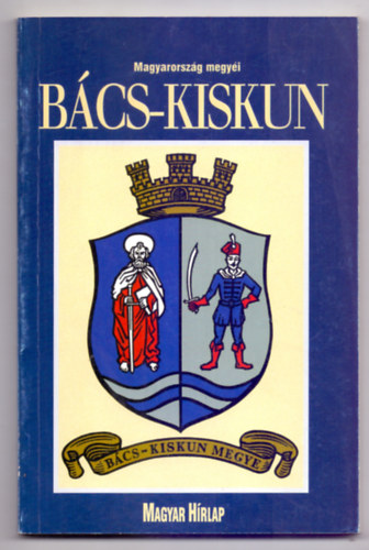 L. Lszl Jnos (szerk.) - Bcs-Kiskun megye (Magyarorszg megyi)