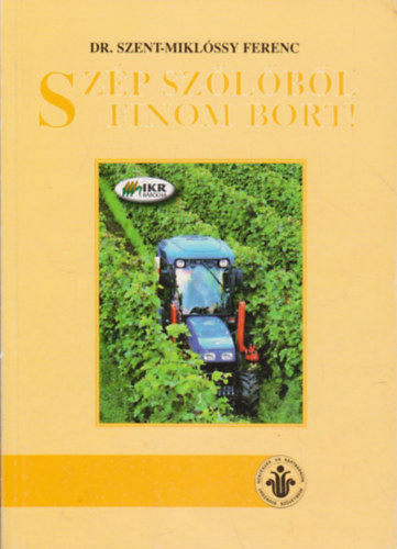 Szent-Miklóssy Ferenc Dr. - Szép szőlőből finom bort!
