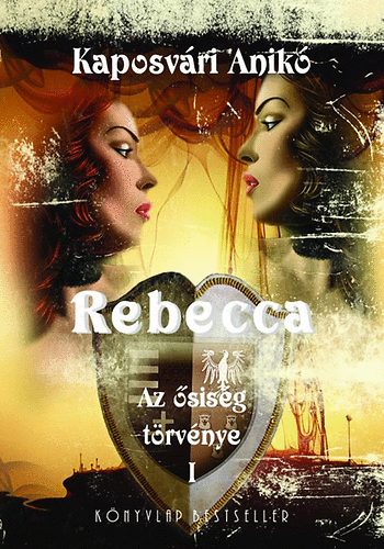 Kaposvári Anikó - Rebecca - Az ősiség törvénye 1.