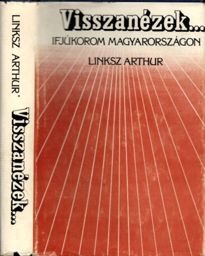 Linksz Arthur - Visszan�zek... -Ifj�korom Magyarorsz�gon