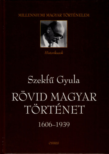 Szekfű Gyula - Rövid magyar történet 1606-1939