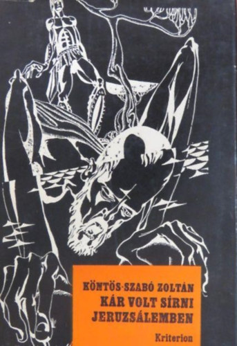 Köntös-Szabó Zoltán - Kár volt sírni Jeruzsálemben