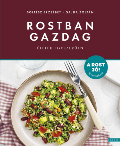 Soltész Erzsébet, Gajda Zoltán - Rostban gazdag ételek egyszerűen