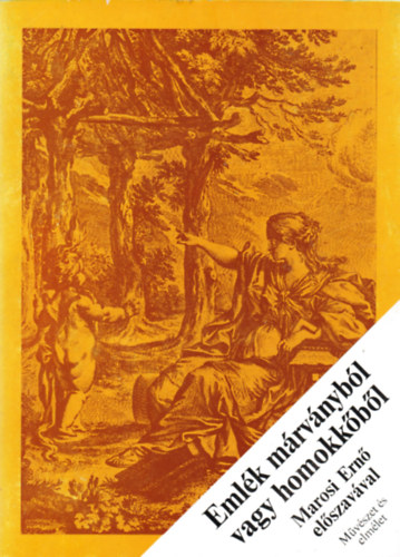Marosi Ernő (szerk.) - Emlék márványból vagy homokkőből