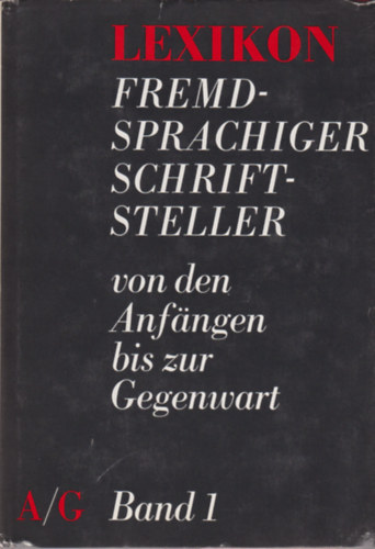 Lexikon Fremdsprachiger Schriftsteller von den Anfngen bis zur Gegenwart I-III
