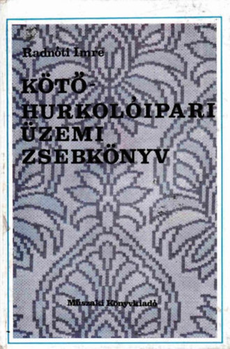 Radnóti Imre - Kötő-hurkolóipari üzemi zsebkönyv
