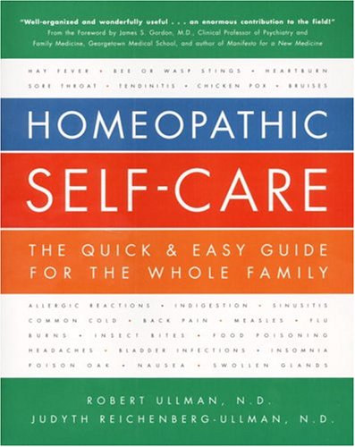 Robert Ullman, Judyth Reichenberg - Ullman - Homeopathic Self-Care: The Quick & Easy Guide for the Whole Family (Prima Publishing)