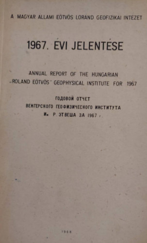Szns Gyrgy (szerk) - A Magyar llami Etvs Lornd Geofizikai Intzet 1967. vi jelentse