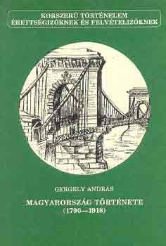Gergely Andrs - Magyarorszg trtnete (1790-1918)