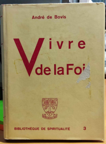 Andr de Bovis - Vivre de la foi (Bibliothque de spiritualit 3) - lni hit ltal (A spiritualits knyvtra 3)