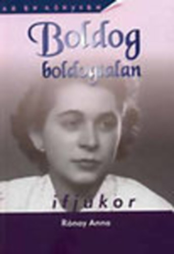 Rónay Anna - Boldog boldogtalan ifjúkor (családregény)