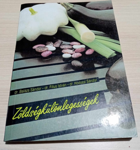 Dr. Balzs Sndor, Dr. Filius Istvn, Dr. Hodossi Sndor, Szappanos Istvn (grafikus), Dr. Mszly Gyula (lektor) - Zldsgklnlegessgek - Fekete-fehr fotkkal, brkkal illusztrlt kiads