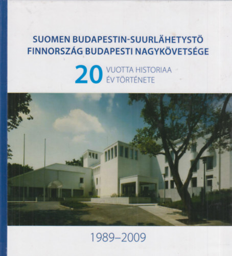 Jaakko Sievers (szerk.) - Finnorszg Budapesti Nagykvetsge 20 v trtnete 1989-2009