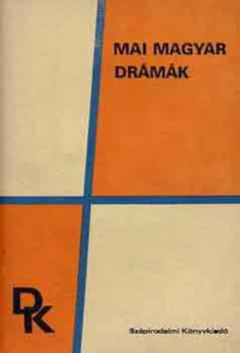 N�meth L�szl� Illy�s Gyula Darvas J�zsef �rk�ny Istv�n Ill�s Endre Karinthy Ferenc Sarkadi Imre - Mai magyar dr�m�k    t�relmetlen szeret�k -  A k�t Bolyai - elveszett paradicsom - R�szeg es� -  T�t�k - F�klyal�ng - t�relmetlen szeret�k -  Ezer �v