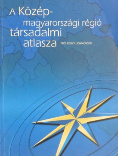 Szab Imola va, Fogarasi Gyula, Galina Beta, Orosz Gyrgy, Rcz Dra - A Kzp-magyarorszgi rgi trsadalmi atlasza