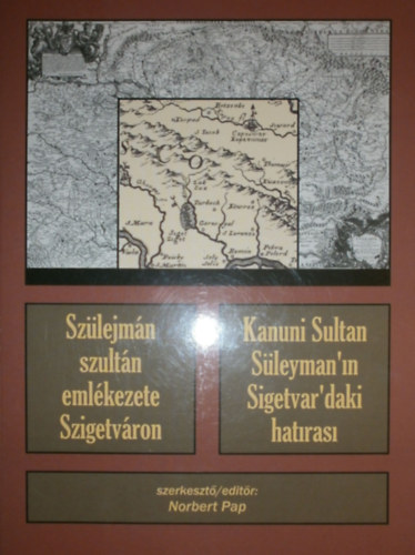Pap Norbert (szerk.) - Sz�lejm�n szult�n eml�kezete Szigetv�ron