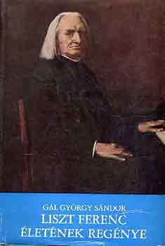 Gl Gyrgy Sndor - Liszt Ferenc letnek regnye