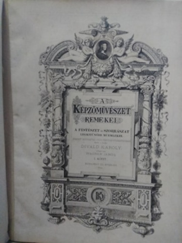 Wagner Jnos - A kpzmvszet remekei I. - A festszet s szobrszat legkitnbb memlkei