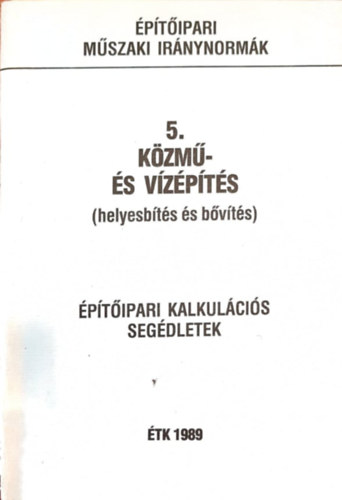 Építőipari műszaki iránynormák. 5. Közmű- és vízépítés