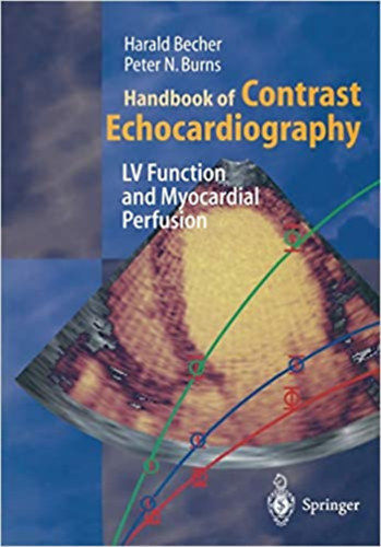 Harald Becher, Peter N. Burns - Handbook of Contrast Echocardiography: Left ventricular function and myocardial perfusion