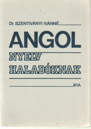 Dr. Szentiv�nyi Iv�nn� - Angol nyelv halad�knak
