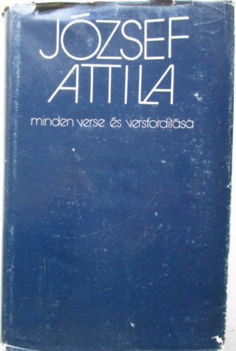 Jzsef Attila - Stoll Bla (szveggondozs) - Jzsef Attila minden verse s versfordtsa