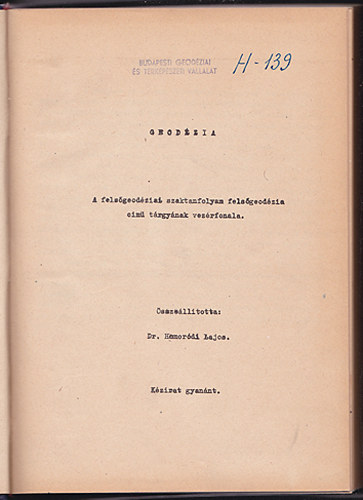 Dr. Homordi Lajos (sszell.) - Geodzia - A felsgeodziai szaktanfolyam felsgeodzia cm trgynak vezrfonala