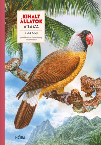 Radek Maly - Kihalt állatok atlasza