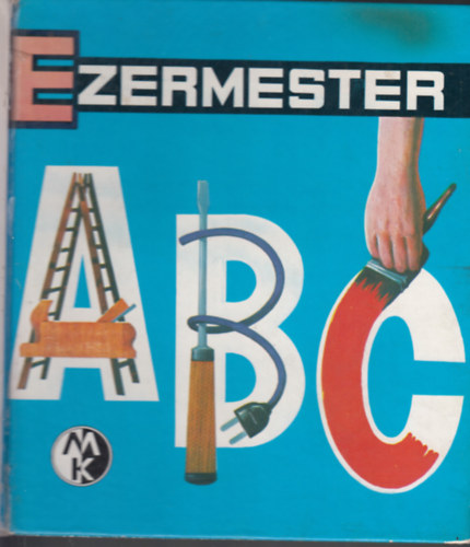 Szcs Jzsef - Ezermester ABC (rajz: Gll Gyula grafikusmvsz)
