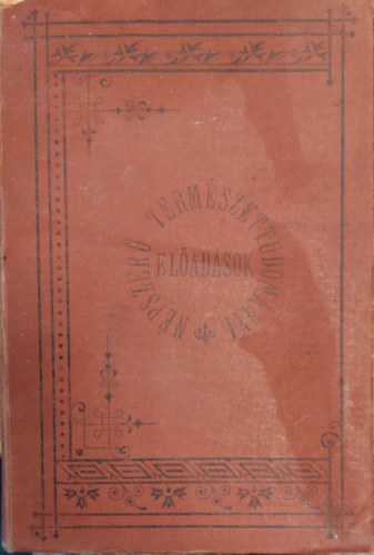 Dr. Laufenauer Kroly, Kont Gyula, Dr. Dollinger Gyula, Dr. Klug Nndor, Rzsahegyi Aladr - Npszer termszettudomnyi eladsok gyjtemnye:Az ideggsgrl / A leveg nyomsrl/ Az emberi test elferdlseirl / Az emberi hang s a beszd / A baktriumokrl
