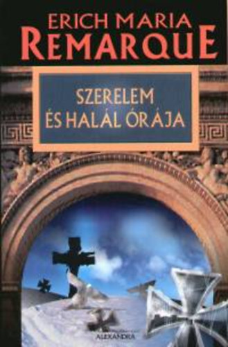 Erich Maria Remarque - Szerelem és halál órája
