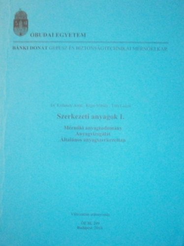 dr. Kisfaludy Antal-Rger MIhly; Tth Lszl - Szerkezeti anyagok I. - Mrnktudomny, anyagvizsglat, ltalnos anyagszerkezettan
