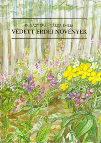 Varga Emma; D. Nagy va - Vdett erdei nvnyek