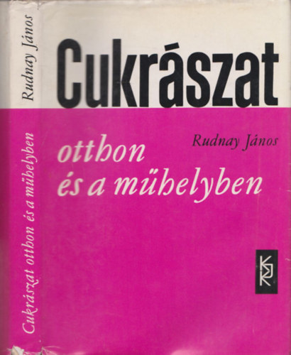 Rudnay Jnos - Cukrszat otthon s a mhelyben