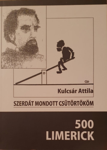 Kulcsr Attila - Szerdt mondott a cstrtkm- 500 limerick