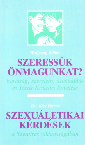W.-Dr. Kiss F. Bühne - Szeressük önmagunkat?, Szexuáletikai kérdések a Szentírás világosságáb