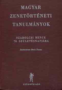 Bnis Ferenc (szerk.) - Magyar zenetrtneti tanulmnyok (Szabolcsi B. 70. szletsnapjra)