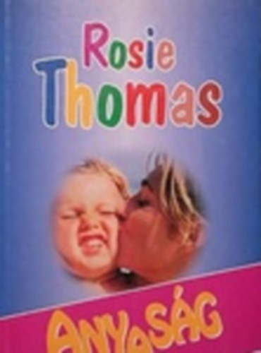 Rosie Thomas - Anyas�g (Thomas)