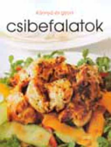 Knny s gyors csibefalatok - Quick and Easy -