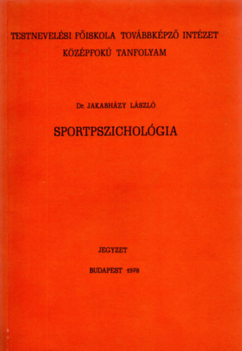 Dr. Jakabházy László - Sportpszichológia - Jegyzet