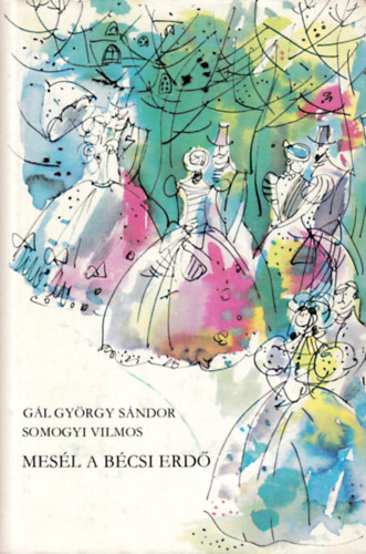 G�l Gy�rgy S�ndor-Somogyi Vilmos - Mes�l a b�csi erd�