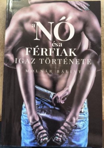Molnr Blint - A n s a frfiak igaz trtnete