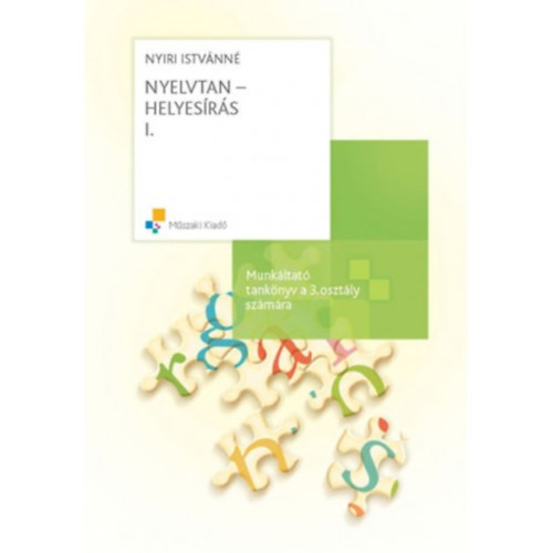 Nyíri Istvánné - NYELVTAN-HELYESÍRÁS I-II. - MUNKÁLTATÓ TANKÖNYV A 3. OSZTÁLY SZÁMÁRA