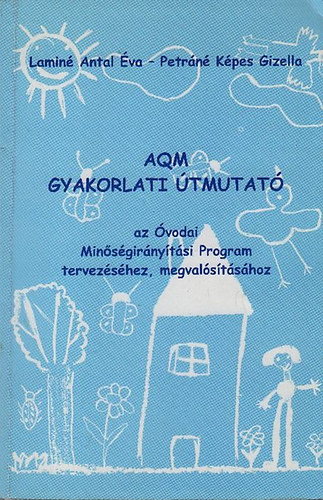 Lamin Antal va; Petrnn Kpes Gizella - AQM gyakorlati tmutat (az vodai minsgirnytsi program tervezshez, megvalstshoz)